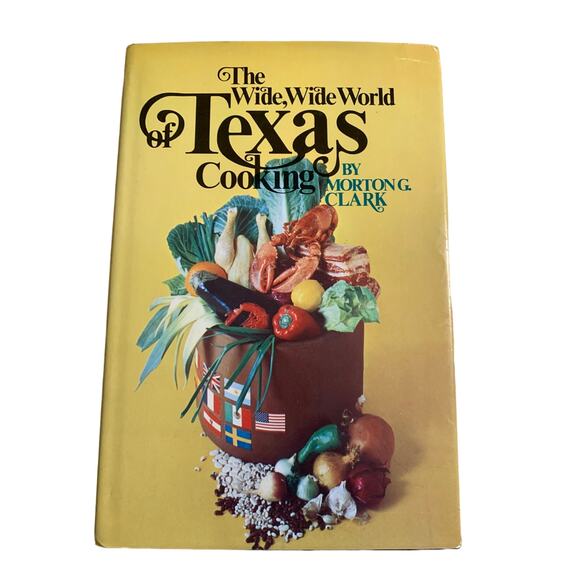 The Wide Wide World of Texas Cooking Morton G Clark Vtg 1970 Farmhouse Hardcover - Picture 1 of 11
